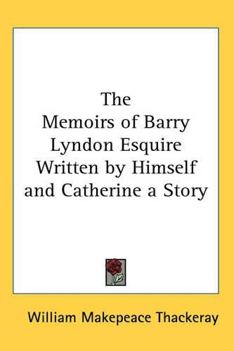 Cover image for The Memoirs of Barry Lyndon Esquire Written by Himself and Catherine a Story