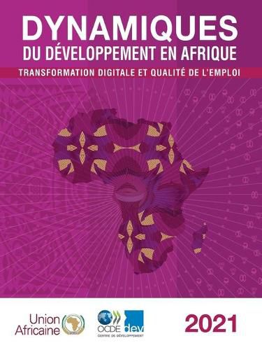Cover image for Dynamiques Du Developpement En Afrique 2021 Transformation Digitale Et Qualite de l'Emploi