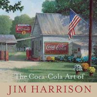 Cover image for The Coca-Cola Art of Jim Harrison