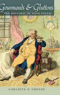 Cover image for Gourmands and Gluttons: The Rhetoric of Food Excess