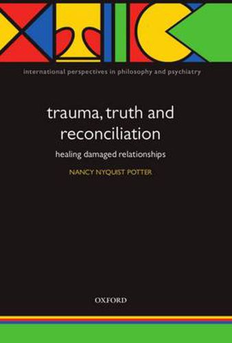 Cover image for Trauma, Truth and Reconciliation: Healing Damaged Relationships