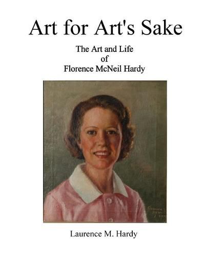 Cover image for Art for Art's Sake. The Art and Life of Florence McNeil Hardy
