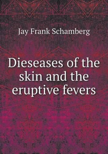 Cover image for Dieseases of the skin and the eruptive fevers