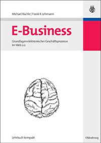 Cover image for E-Business: Grundlagen Elektronischer Geschaftsprozesse Im Web 2.0