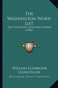 Cover image for The Washington Word List: Ten Thousand Standard Words (1906)