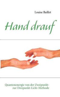 Cover image for Hand drauf: Quantenenergie von der Zweipunkt- zur Dreipunkt-Licht-Methode