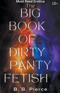 Cover image for The Big Book of Dirty Panty Fetish