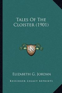 Cover image for Tales of the Cloister (1901) Tales of the Cloister (1901)