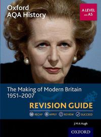 Cover image for Oxford AQA History for A Level: The Making of Modern Britain 1951-2007 Revision Guide