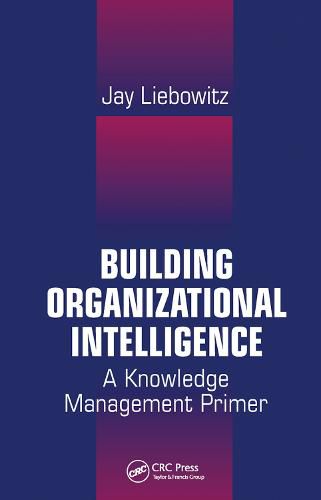 Building Organizational Intelligence: A Knowledge Management Primer