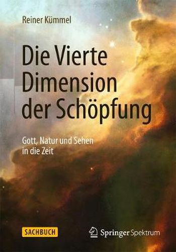 Cover image for Die Vierte Dimension der Schoepfung: Gott, Natur und Sehen in die Zeit