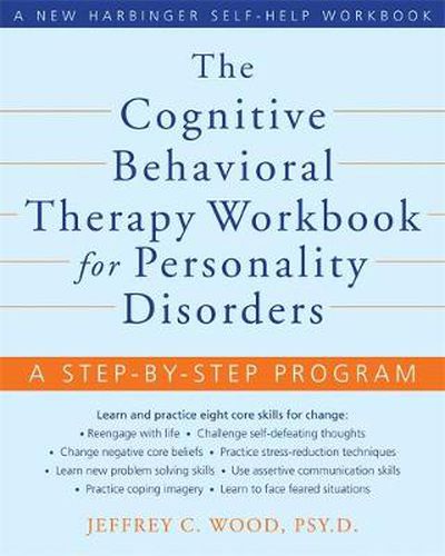 Cover image for The Cognitive Behavioral Therapy Workbook for Personality Disorders: A Step-By-Step Program