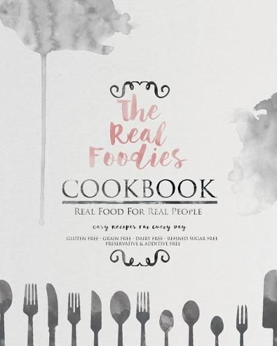 The Real Foodies Cookbook: Real Food for Real People