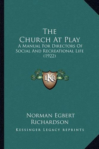 The Church at Play: A Manual for Directors of Social and Recreational Life (1922)