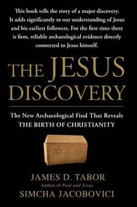 Cover image for The Jesus Discovery: The New Archaeological Find That Reveals the Birth of Christianity