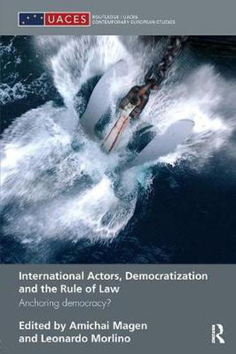 Cover image for International Actors, Democratization and the Rule of Law: Anchoring Democracy?