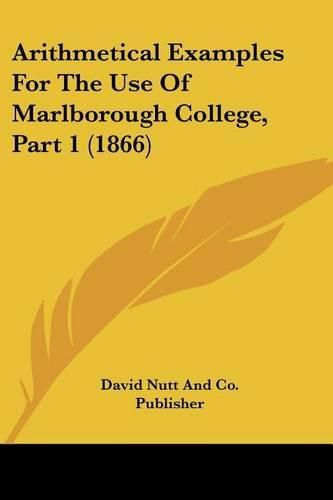 Arithmetical Examples for the Use of Marlborough College, Part 1 (1866)