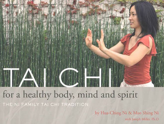 Cover image for Tai Chi for a Healthy Body, Mind & Spirit: The Ni Family Tai Chi Tradition