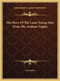 Cover image for The Story of the Lame Young Man from the Arabian Nights the Story of the Lame Young Man from the Arabian Nights