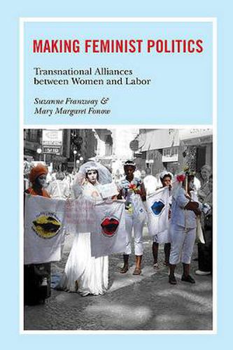 Cover image for Making Feminist Politics: Transnational Alliances Between Women and Labor