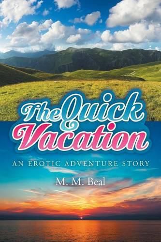 Cover image for The Quick Vacation: An Erotic Adventure Story