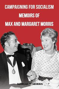 Cover image for Campaigning for Socialism Memoirs of Max and Margaret Morris