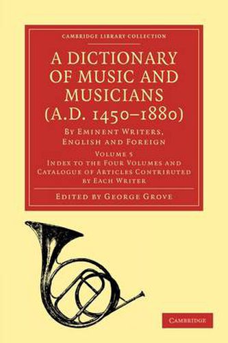 Cover image for A Dictionary of Music and Musicians (A.D. 1450-1880): By Eminent Writers, English and Foreign