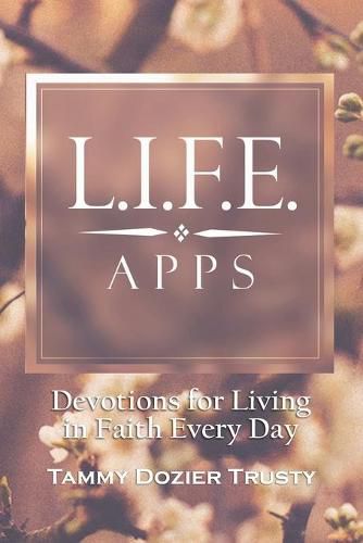 Cover image for L.I.F.E. Apps: Devotions for Living in Faith Every Day