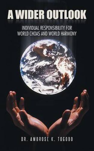 Cover image for A Wider Outlook: Individual Responsibility for World Choas and World Harmony