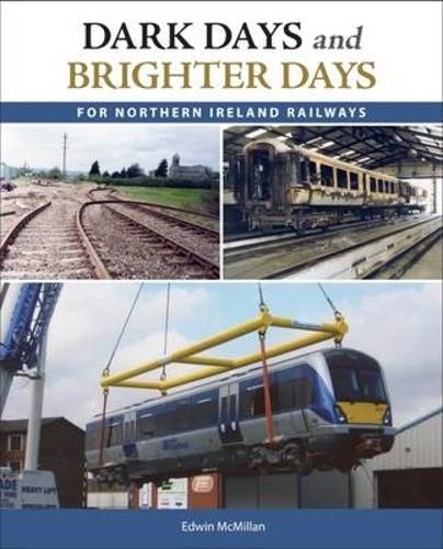 Cover image for Dark Days and Brighter Days for Northern Ireland Railways