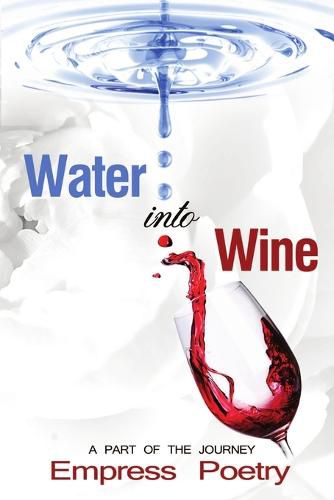 Cover image for Water Into Wine; A Part of the Journey