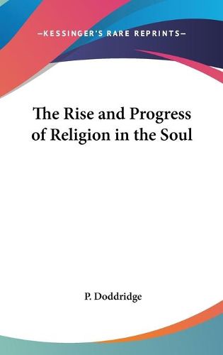 Cover image for The Rise and Progress of Religion in the Soul