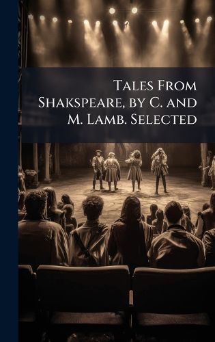 Cover image for Tales From Shakspeare, by C. and M. Lamb. Selected