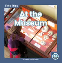 Cover image for Field Trips: At the Museum