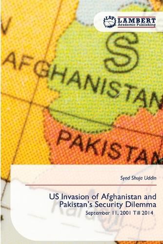 Cover image for US Invasion of Afghanistan and Pakistan's Security Dilemma