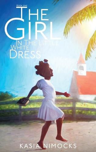 Cover image for The Girl In The Little White Dress: A Journey of Faith Book One