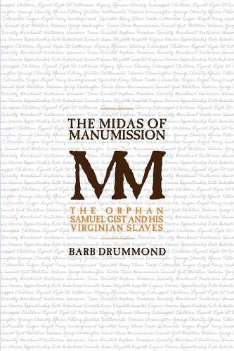 The Midas of Manumission: The Orphan Samuel Gist and his Virginian Slaves