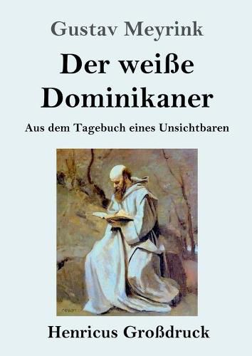 Der weisse Dominikaner (Grossdruck): Aus dem Tagebuch eines Unsichtbaren