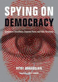 Cover image for Spying on Democracy: Government Surveillance, Corporate Power and Public Resistance