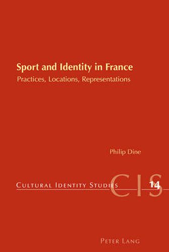 Cover image for Sport and Identity in France: Practices, Locations, Representations