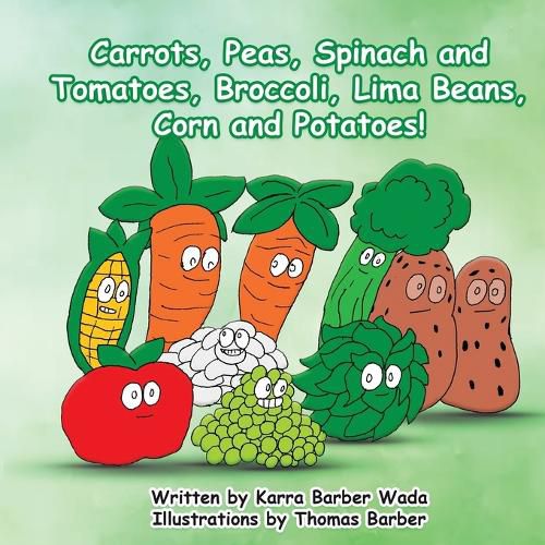 Cover image for Carrots, Peas, Spinach and Tomatoes, Broccoli, Lima Beans, Corn and Potatoes