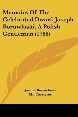 Cover image for Memoirs of the Celebrated Dwarf, Joseph Boruwlaski, a Polish Gentleman (1788)