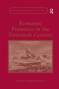 Cover image for Romantic Presences in the Twentieth Century