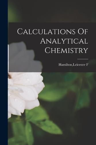 Cover image for Calculations Of Analytical Chemistry