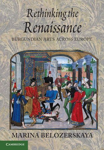 Cover image for Rethinking the Renaissance: Burgundian Arts across Europe