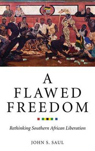 Cover image for A Flawed Freedom: Rethinking Southern African Liberation