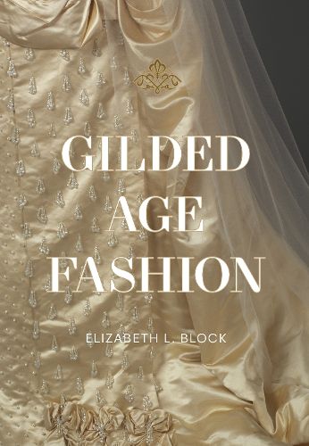Cover image for Gilded Age Fashion