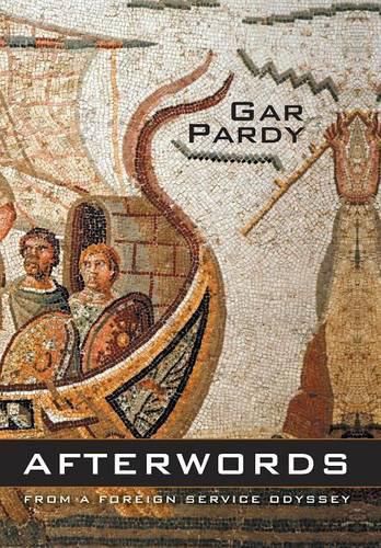 Afterwords: From A Foreign Service Odyssey