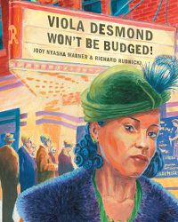 Cover image for Viola Desmond Won't Be Budged!