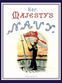 Cover image for HER MAJESTY'S NAVY 1890 Including Its Deeds And Battles Volume 3